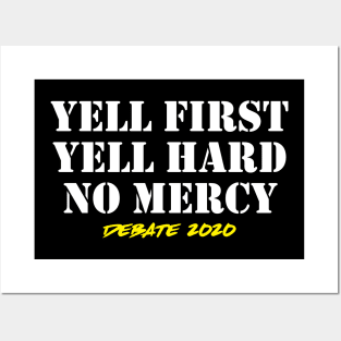 Yell First Yell Hard No Mercy Trump Joe Debate 2020 Posters and Art